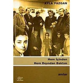 HEM İÇİNDEN HEM DIŞINDAN BAKTIM - AYLA YAZGAN
