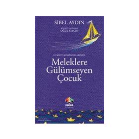 Hemato Koridorlarında Meleklere Gülümseyen Çocuk - Sibel Aydın