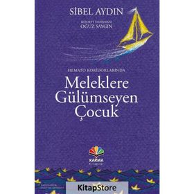 Hemato Koridorlarında Meleklere Gülümseyen Çocuk - Sibel Aydın