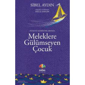 Hemato Koridorlarında Meleklere Gülümseyen Çocuk - Sibel Aydın