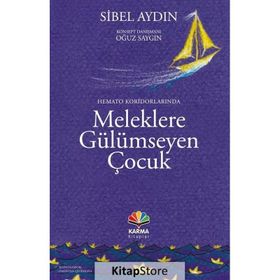 Hemato Koridorlarında Meleklere Gülümseyen Çocuk - Sibel Aydın