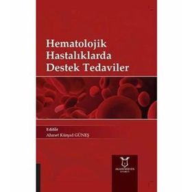Hematolojik Hastalıklarda Destek Tedaviler - Kolektif