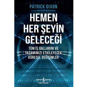 Hemen Her Şeyin Geleceği - Patrick Dixon
