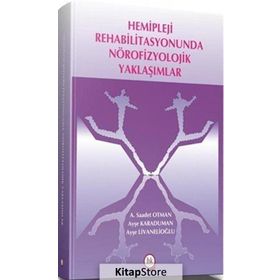 Hemipleji Rehabilitasyonunda Nörofizyolojik Yaklaşımlar - Ayşe Karaduman