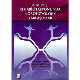 Hemipleji Rehabilitasyonunda Nörofizyolojik Yaklaşımlar - Ayşe Karaduman
