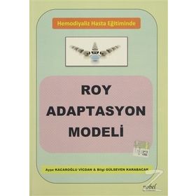 Hemodiyaliz Hasta Eğitiminde Roy Adaptasyon Modeli - Ayşe Kacaroğlu Vicdan Bilgi Gülseven Karabacak
