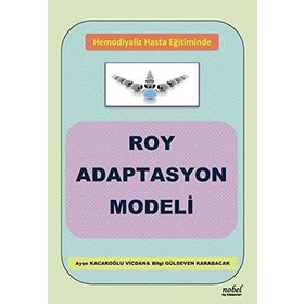 Hemodiyaliz Hasta Eğitiminde Roy Adaptasyon Modeli - Ayşe Kacaroğlu Vicdan Bilgi Gülseven Karabacak