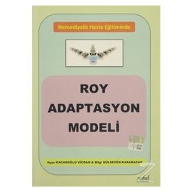 Hemodiyaliz Hasta Eğitiminde Roy Adaptasyon Modeli - Ayşe Kacaroğlu Vicdan Bilgi Gülseven Karabacak
