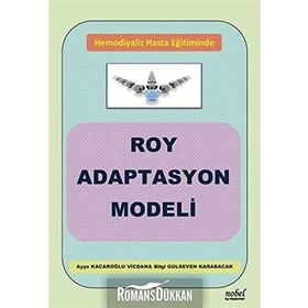 Hemodiyaliz Hasta Eğitiminde Roy Adaptasyon Modeli - Ayşe Kacaroğlu Vicdan Bilgi Gülseven Karabacak