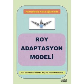 Hemodiyaliz Hasta Eğitiminde Roy Adaptasyon Modeli - Ayşe Kacaroğlu Vicdan Bilgi Gülseven Karabacak