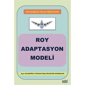 Hemodiyaliz Hasta Eğitiminde Roy Adaptasyon Modeli - Ayşe Kacaroğlu Vicdan Bilgi Gülseven Karabacak