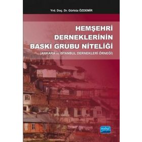 Hemşehri Derneklerinin Baskı Grubu Niteliği - Gürbüz Özdemir