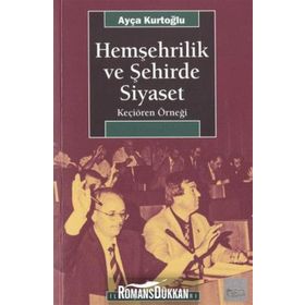 HEMŞEHRİLİK VE ŞEHİRDE SIYASET KEÇİÖREN ÖRNEĞİ - AYÇA KURTOĞLU