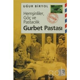 HEMŞİNLİLER, GÖÇ VE PASTACILIK GURBET PASTASI - UĞUR BIRYOL