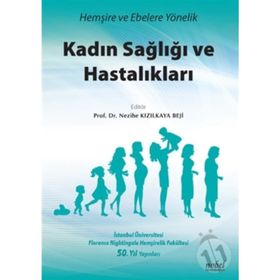 Hemşire ve Ebelere Yönelik Kadın Sağlığı ve Hastalıkları - Nezihe Kızılkaya Beji