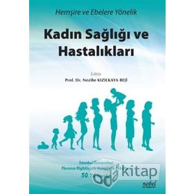 Hemşire ve Ebelere Yönelik Kadın Sağlığı ve Hastalıkları - Nezihe Kızılkaya Beji