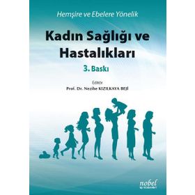 Hemşire ve Ebelere Yönelik Kadın Sağlığı ve Hastalıkları - Nezihe Kızılkaya Beji