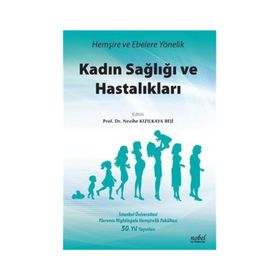 Hemşire ve Ebelere Yönelik Kadın Sağlığı ve Hastalıkları - Nezihe Kızılkaya Beji