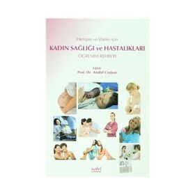 HEMŞİRE VE EBELERE YÖNELİK KADIN SAĞLIĞI VE HASTALIKLARI ÖĞRENİM REHBERI - ANAHIT COŞKUN