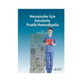 Hemşireler İçin Sorularla Pratik Hemodiyaliz - Kolektif