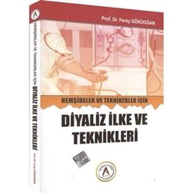 Hemşireler ve Teknikerler İçin Diyaliz İlke ve Teknikleri - Feray Gökdoğan