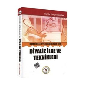 Hemşireler ve Teknikerler İçin Diyaliz İlke ve Teknikleri - Feray Gökdoğan