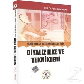 Hemşireler ve Teknikerler İçin Diyaliz İlke ve Teknikleri - Feray Gökdoğan