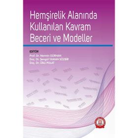 Hemşirelik Alanında Kullanılan Kavram Beceri ve Modeller - Ankara Nobel Tıp Kitabevi
