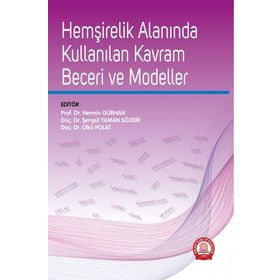 Hemşirelik Alanında Kullanılan Kavram Beceri ve Modeller - Ankara Nobel Tıp Kitabevi