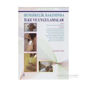 HEMŞİRELİK BAKIMINDA İLKE VE UYGULAMALAR - KOLEKTIF