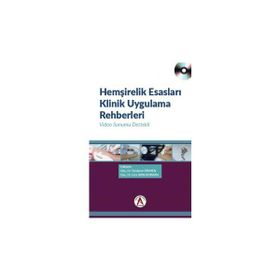 Hemşirelik Esasları Klinik Uygulama Rehberleri - Yurdanur Dikmen Esra Akın Korhan