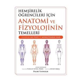 Hemşirelik Öğrencileri İçin Anatomi ve Fizyolojinin Temelleri - Lan Peate