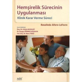 Hemşirelik Sürecinin Uygulanması Klinik Karar verme Süreci - Rosalinda Alfaro-Lefevre