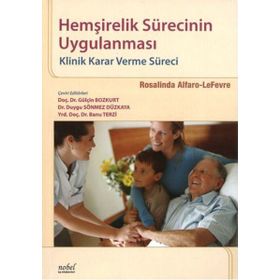 Hemşirelik Sürecinin Uygulanması Klinik Karar verme Süreci - Rosalinda Alfaro-Lefevre