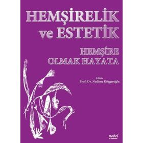 Hemşirelik ve Estetik - Hemşire Olmak Hayata - Nobel Tıp Kitabevi