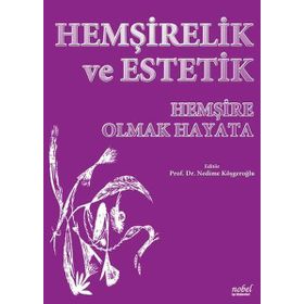 Hemşirelik ve Estetik - Hemşire Olmak Hayata - Nobel Tıp Kitabevi