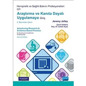 Hemşirelik ve Sağlık Bakımı Profesyonelleri İçin Araştırma ve Kanıta Dayalı Uygulamaya Giriş - Jeremy Jolley