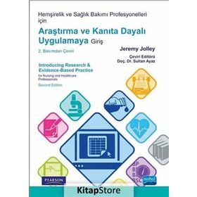 Hemşirelik ve Sağlık Bakımı Profesyonelleri İçin Araştırma ve Kanıta Dayalı Uygulamaya Giriş - Jeremy Jolley
