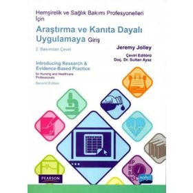 Hemşirelik ve Sağlık Bakımı Profesyonelleri İçin Araştırma ve Kanıta Dayalı Uygulamaya Giriş - Jeremy Jolley