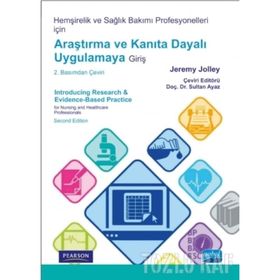 Hemşirelik ve Sağlık Bakımı Profesyonelleri İçin Araştırma ve Kanıta Dayalı Uygulamaya Giriş - Jeremy Jolley