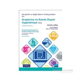 Hemşirelik ve Sağlık Bakımı Profesyonelleri İçin Araştırma ve Kanıta Dayalı Uygulamaya Giriş - Jeremy Jolley