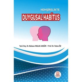 Hemşirelikte Duygusal Habitus-Ankara Nobel Tıp Kitabevi