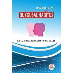 Hemşirelikte Duygusal Habitus-Ankara Nobel Tıp Kitabevi