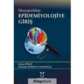 Hemşirelikte Epidemiyolojiye Giriş - Emine Öncü