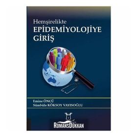 Hemşirelikte Epidemiyolojiye Giriş - Emine Öncü