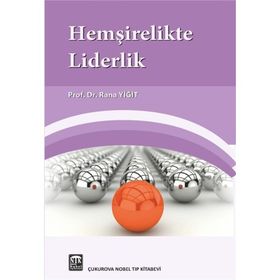 Hemşirelikte Liderlik - Rana Yiğit