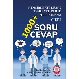 Hemşirelikte Lisans Temel Yeterlilik Soru Bankası- Cilt 1