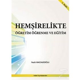 Hemşirelikte Öğretim Öğrenme ve Eğitim - Nazlı Hacıalioğlu