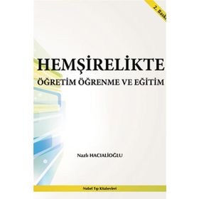 Hemşirelikte Öğretim Öğrenme ve Eğitim - Nazlı Hacıalioğlu