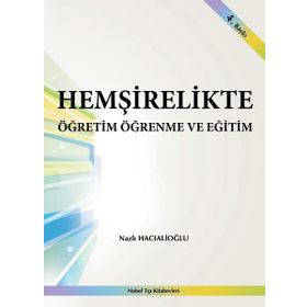 Hemşirelikte Öğretim Öğrenme ve Eğitim - Nazlı Hacıalioğlu
